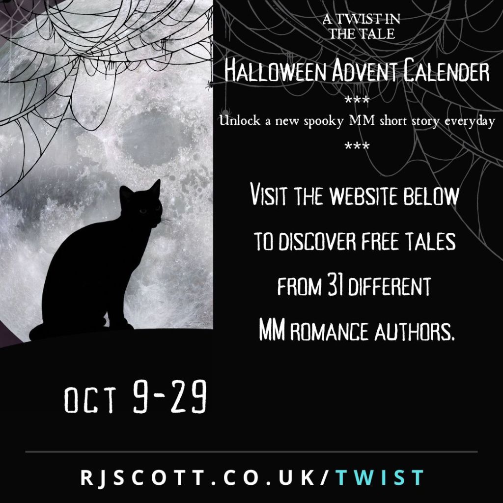 Picture of black cat and spiderwebs; text reads "A twist in the tale Halloween Advent Calendar - Unlock a new spooky MM short story every day. Visit the website below to discover free tales from 31 different MM romance authors. Oct 9-29.