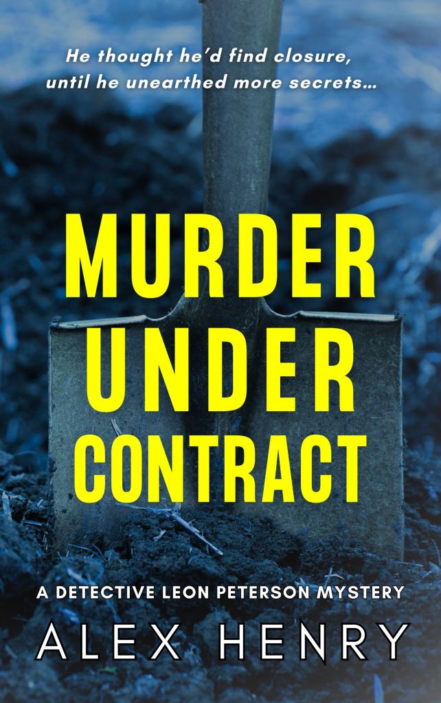 Image of book cover with the words MURDER UNDER CONTRACT
A Detective Leon Peterson Mystery
ALEX HENRY
He thought he'd find closure, until he unearthed more secrets...