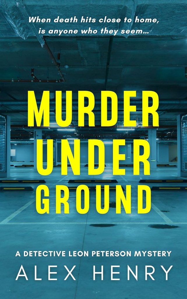 Image of book cover with the words MURDER UNDER GROUND
A Detective Leon Peterson Mystery
ALEX HENRY
When death hits close to home, is anyone who they seem...